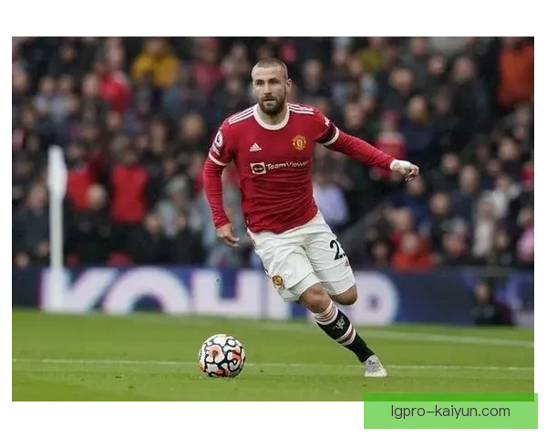 英超卢克·肖状态回暖，助力曼联争取更高排名