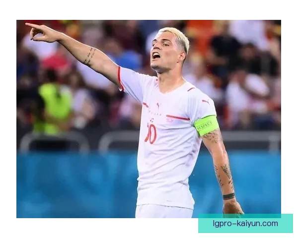 瑞士队长扎卡状态回暖，持续引领球队前行